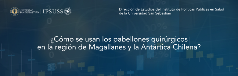 Estudio ¿Cómo se usan los pabellones quirúrgicos en la región de Magallanes y la Antártica Chilena?