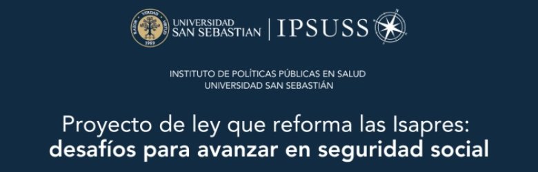Análisis IPSUSS sobre reforma a las Isapres: desafíos para avanzar en seguridad social